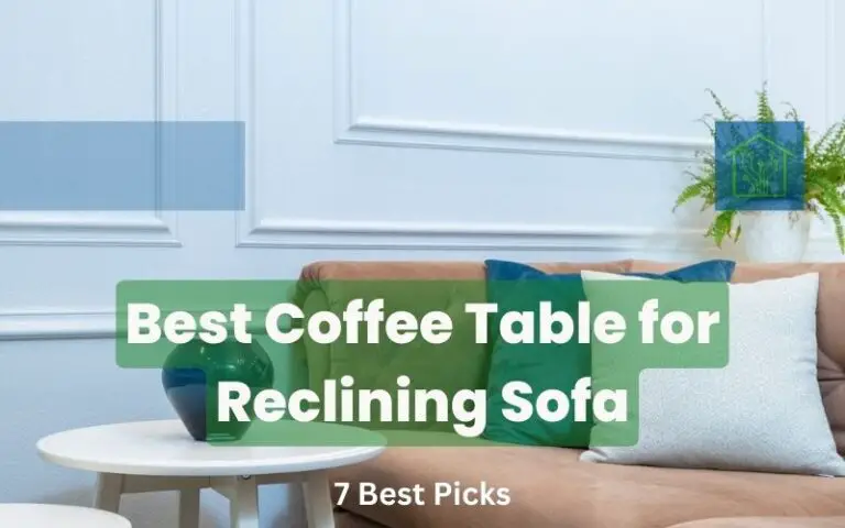 7 Best Coffee Table for Reclining Sofa