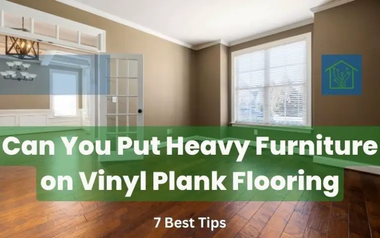 Can You Put Heavy Furniture on Vinyl Plank Flooring