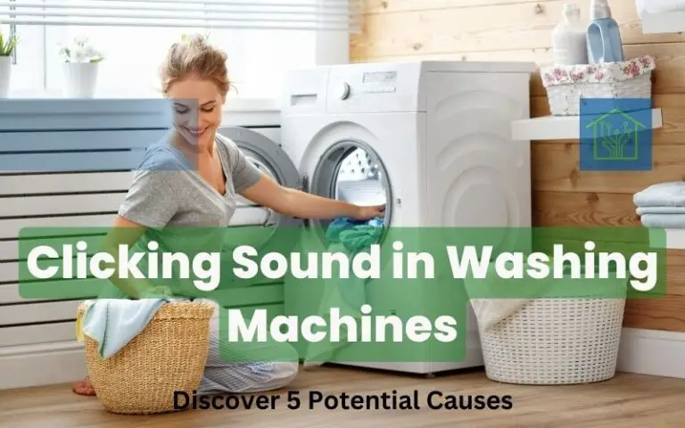 Causes of Clicking Sound in Washing Machines