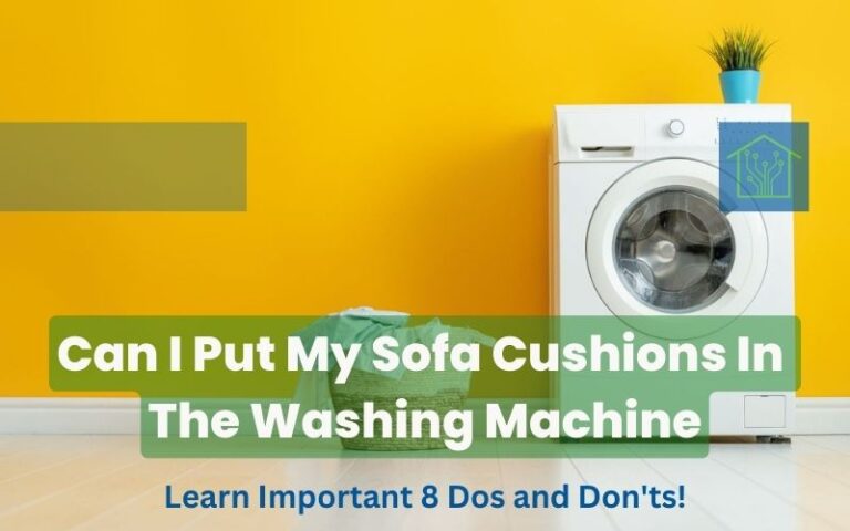 Can I Put My Sofa Cushions In The Washing Machine? Learn Important 8 Dos and Don'ts!