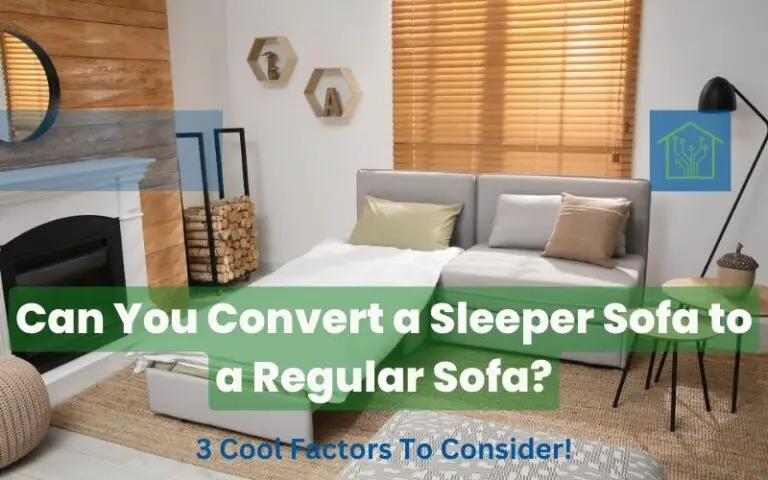 Can You Convert a Sleeper Sofa to a Regular Sofa? 3 Cool Factors To Consider!