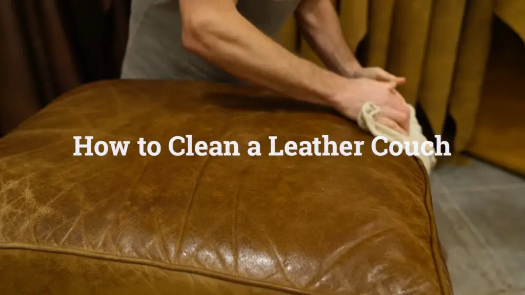 How to Remove Old Water Stains from Leather Sofa: 4 Easy Steps!
