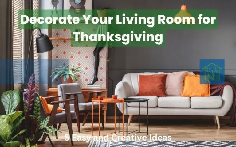 Decorate Your Living Room for Thanksgiving: 5 Easy and Creative Ideas