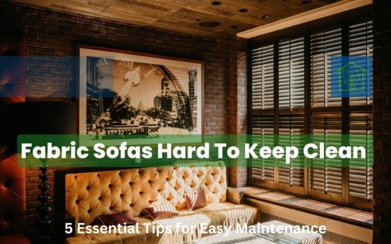 Fabric Sofas Hard To Keep Clean - 5 Essential Tips for Easy Maintenance