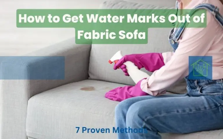 How to Get Water Marks Out of Fabric Sofa: 7 Proven Methods