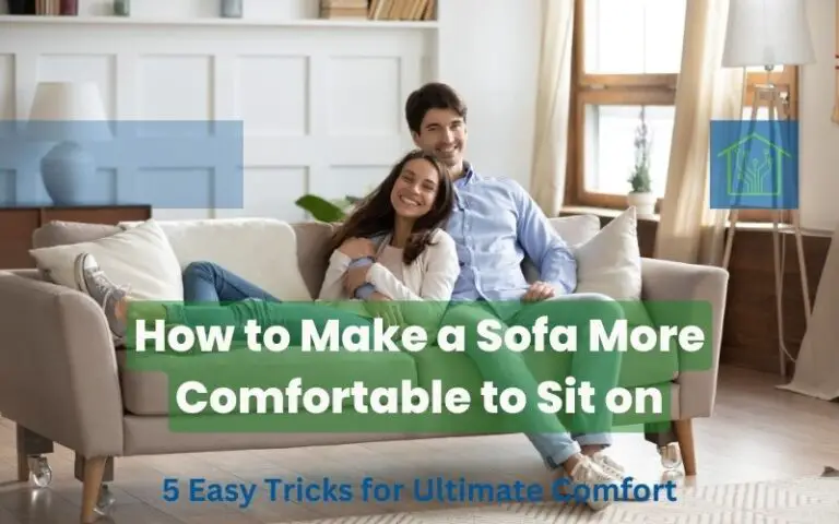 How to Make a Sofa More Comfortable to Sit on: 5 Easy Tricks for Ultimate Comfort
