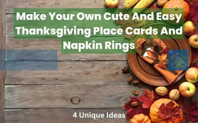 Make Your Own Cute And Easy Thanksgiving Place Cards And Napkin Rings: 4 Unique Ideas