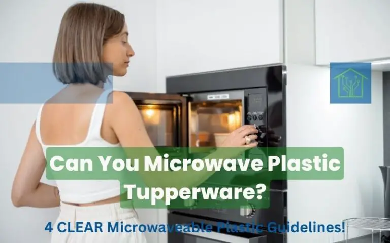 Can You Microwave Plastic Tupperware? 4 CLEAR Microwaveable Plastic Guidelines!