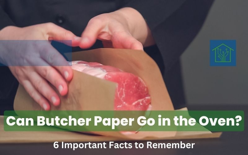 Can Butcher Paper Go in the Oven? 6 Important Facts to Remember