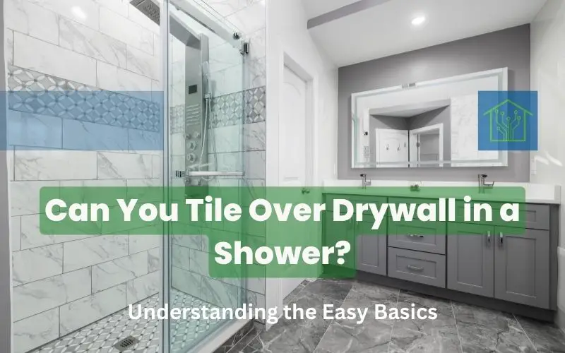 Can You Tile Over Drywall in a Shower? Understanding the Easy Basics