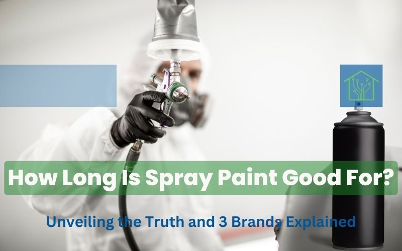 How Long Is Spray Paint Good For - Unveiling the Truth and 3 Brands Explained