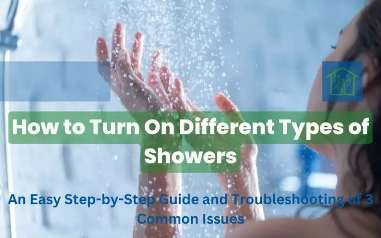 How to Turn On Different Types of Showers: An Easy Step-by-Step Guide and Troubleshooting of 3 Common Issues