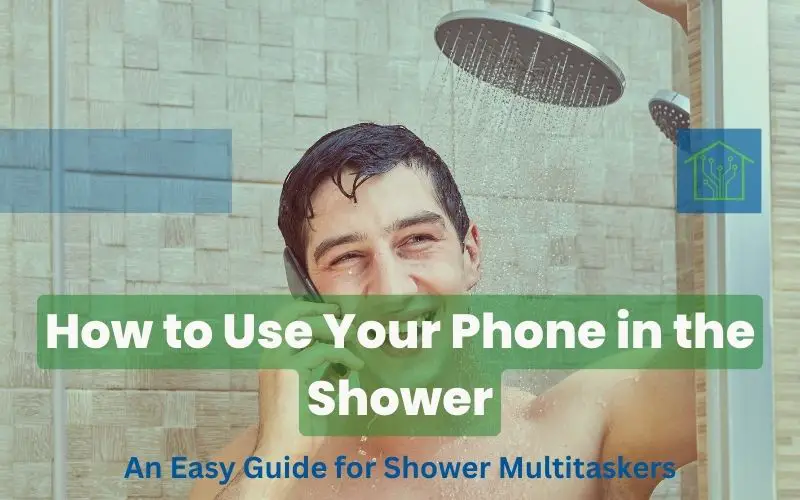 How to Use Your Phone in the Shower: An Easy Guide for Shower Multitaskers
