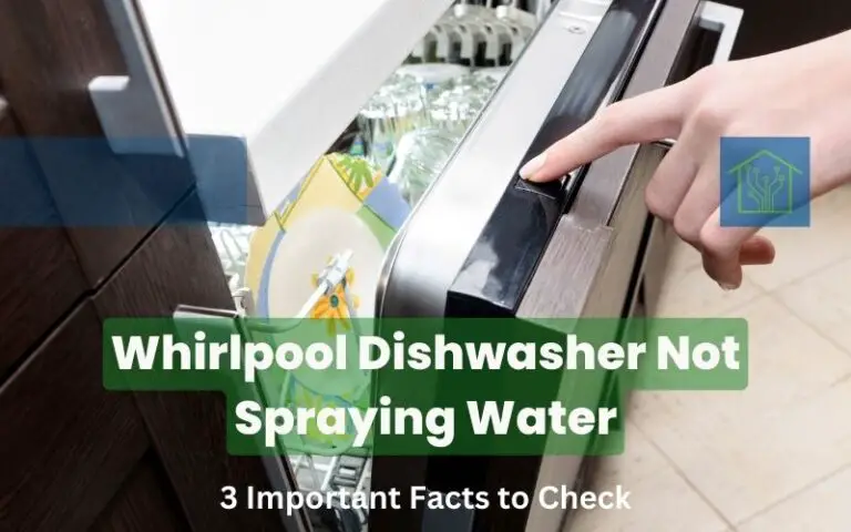 Whirlpool Dishwasher Not Spraying Water: 3 Important Facts to Check