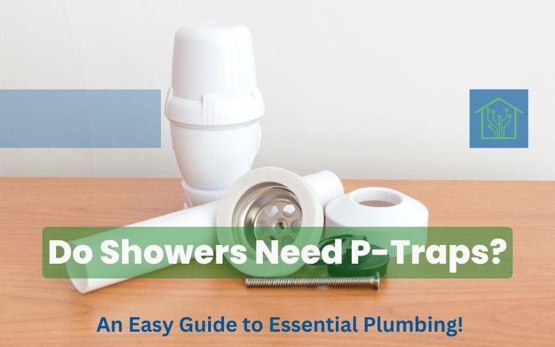 Do Showers Need P-Traps - An Easy Guide to Essential Plumbing!