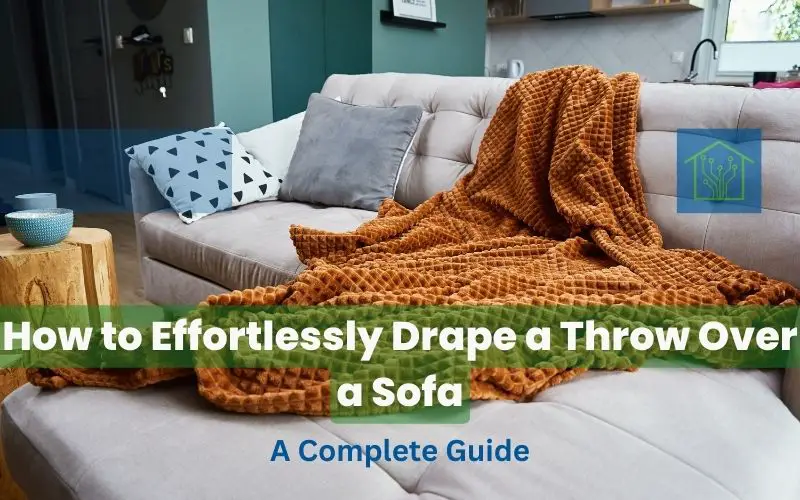 How to Effortlessly Drape a Throw Over a Sofa: A Complete Guide
