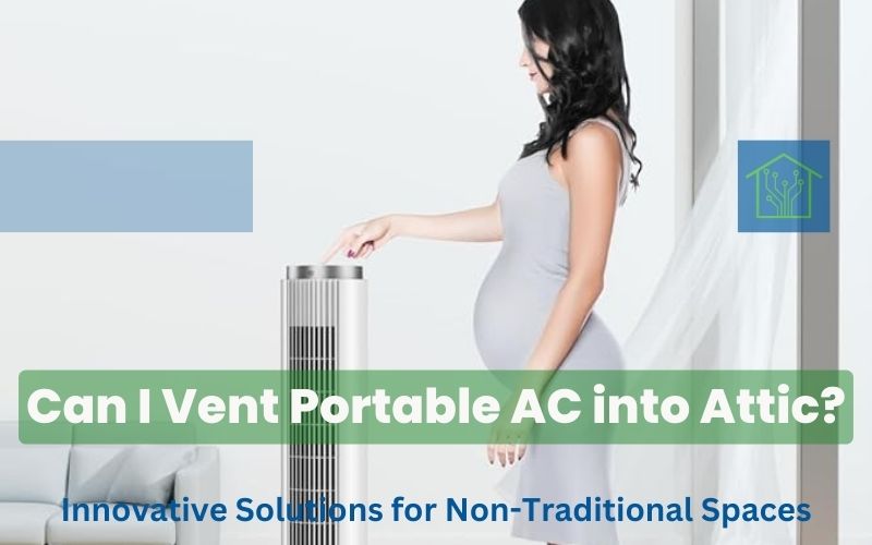 Can I Vent Portable AC into Attic? Innovative Solutions for Non-Traditional Spaces