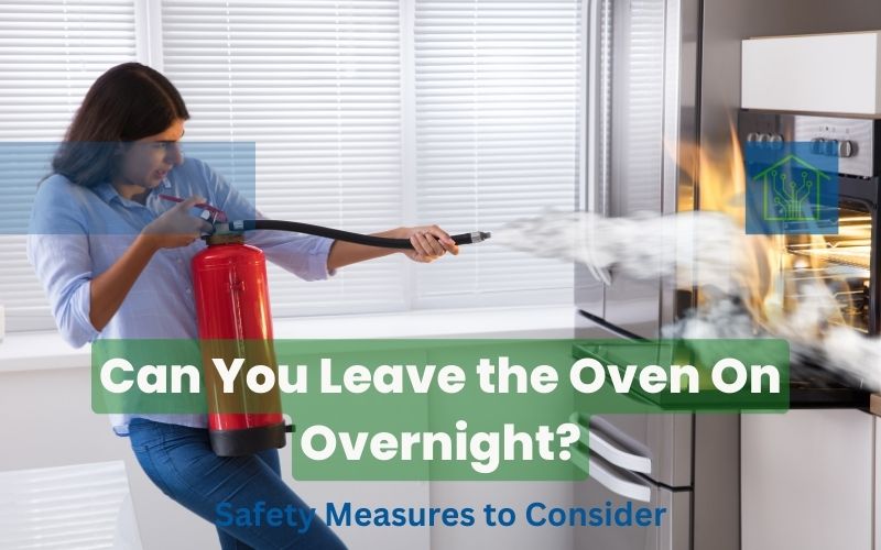 Can You Leave the Oven On Overnight? Safety Measures to Consider