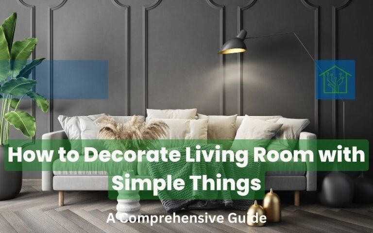 How to Decorate Living Room with Simple Things: A Comprehensive Guide