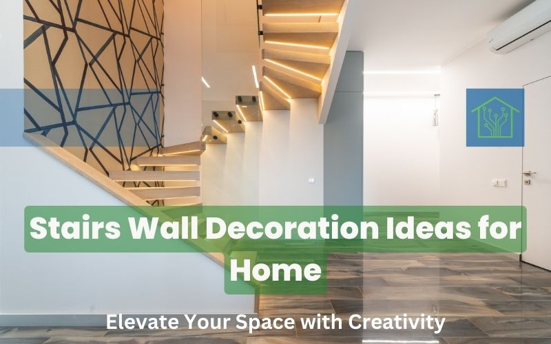 Stairs Wall Decoration Ideas for Home: Elevate Your Space with Creativity