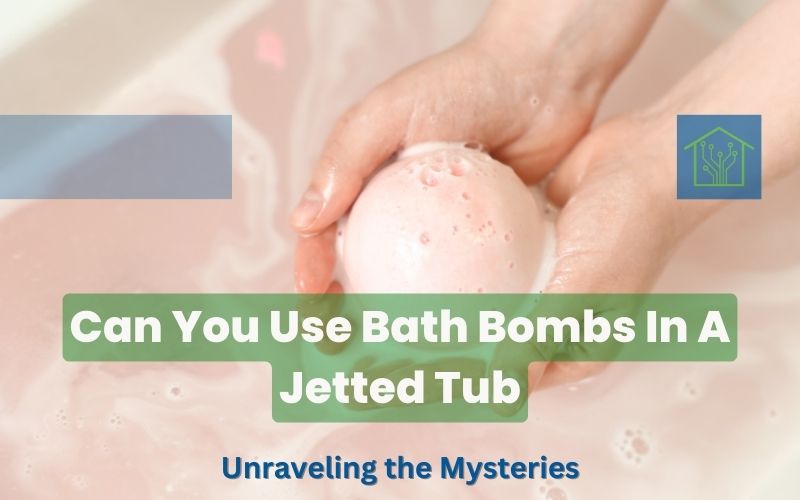 Can You Use Bath Bombs In A Jetted Tub: Unraveling the Mysteries