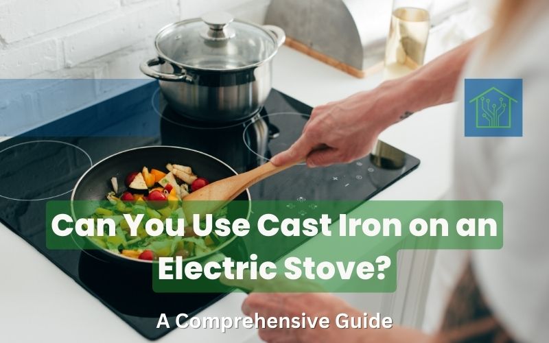 Can You Use Cast Iron on an Electric Stove? A Comprehensive Guide