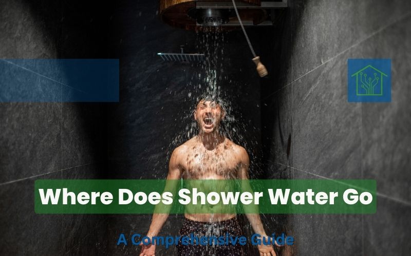 Where Does Shower Water Go: A Comprehensive Guide